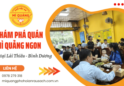 Khám phá quán mì quảng ngon ở Lái Thiêu - Chuẩn vị gây thương nhớ